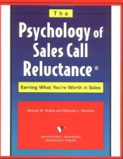 book cover of The Psychology of Sales Call Reluctance: Earning What You're Worth in Sales by George W. Dudley