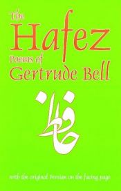book cover of The Hafez Poems of Gertrude Bell: With the Original Persian on the Facing Page (Classics of Persian Literature ; 1) by Hafiz