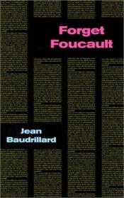 book cover of Forget Foucault by Жан Бодрійяр