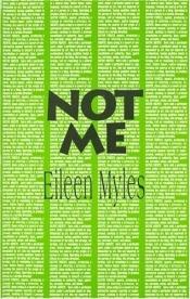 book cover of Not Me by Eileen Myles