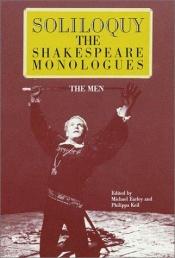 book cover of Soliloquy! : the Shakespeare monologues (men) by Вільям Шекспір