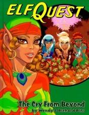 book cover of ElfQuest: The Cry from Beyond (Book 7 in the ElfQuest Graphic Novel Series) by Wendy Pini