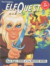 book cover of The Complete Elfquest Book Eight: Kings of the Broken Wheel by Wendy Pini