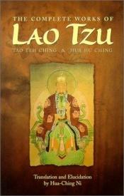book cover of The Complete Works of Lao Tzu by Laotse