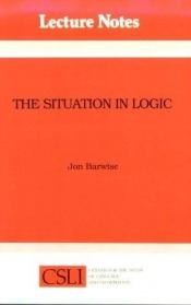 book cover of The Situation in Logic by Jon Barwise