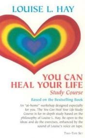 book cover of You Can Heal Your Life Study Course by Louise Hay