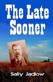 book cover of The Late Sooner by Sally Jadlow