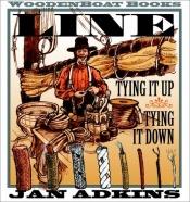 book cover of Line: Tying It Up, Tying It Down by Jan Adkins