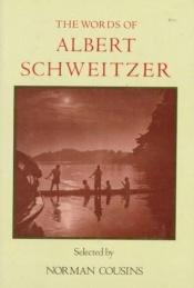 book cover of The Words of Albert Schweitzer by Albert Schweitzer