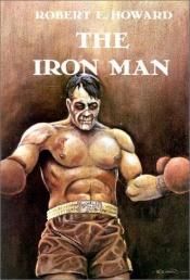 book cover of The Iron Man by Robert E. Howard