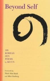 book cover of Beyond Self: 108 Korean Zen Poems by Ko Un