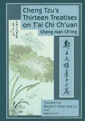 book cover of Cheng Tzu's thirteen treatises on tï¿½ai chi chï¿½uan = [Zhengzi tai ji quan shi san pian] by Cheng Man Ch'Ing