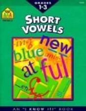 book cover of Short Vowels (I Know It! Books) by Barbara Gregorich