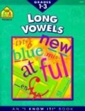 book cover of Long Vowels (I Know It! Books) by Barbara Gregorich