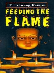 book cover of Feeding the Flame by Лобсанґ Рампа