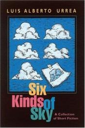 book cover of Six kinds of sky by Luís Alberto Urrea