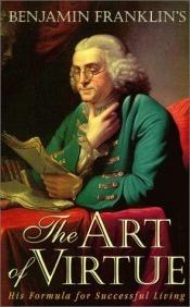 book cover of Benjamin Franklin's the art of virtue by Benjamin Franklin