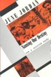 book cover of Naming our destiny by June Jordan