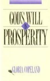 book cover of Gods Will is Prosperity by Gloria Copeland