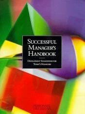 book cover of Successful Manager's Handbook: Development Suggestions for Todays Managers by Brian L. Davis