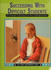 book cover of Succeeding with Difficult Students by Lee Canter