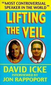 book cover of Lifting the Veil by David Icke