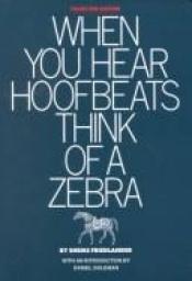 book cover of When You Hear Hoofbeats Think of a Zebra: Talks on Sufism by Shems Friedlander