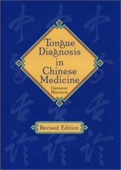 book cover of Tongue diagnosis in Chinese medicine by Giovanni Maciocia CAc(Nanjing)