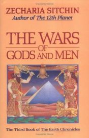 book cover of The Earth Chronicles: Book III - The Wars of Gods and Men by Zecharia Sitchin