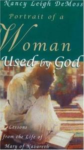 book cover of Portrait of a Woman Used by God: Lessons from the Life of Mary of Nazareth by Nancy Leigh DeMoss