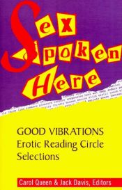 book cover of Sex Spoken Here: Good Vibrations Erotic Reading Circle Selections by Carol Queen