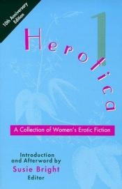 book cover of Herotica 1 : Collection of Women's Erotic Fiction by Susie Bright