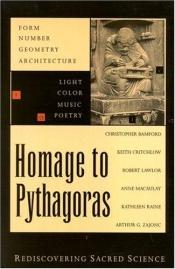 book cover of Homage to Pythagoras: Rediscovering Sacred Science by Christopher Bamford