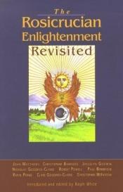 book cover of The Rosicrucian enlightenment revisited by John Matthews