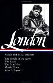 book cover of Jack London: Novels and Social Writings; The People of the Abyss; The Road; The Iron Heel; Martin Eden; John Barleycorn by Jack London