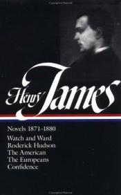 book cover of Henry James : Novels 1871-1880: Watch and Ward, Roderick Hudson, The American, The Europeans, Confidence (Library of America) by Henry James