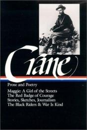 book cover of Stephen Crane: Prose and poetry: Maggie, a girl of the streets, The red badge of courage, Stories, sketches, and journalism, Poetry by スティーヴン・クレイン
