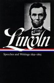 book cover of Speeches and writings 1859-1865 by Abraham Lincoln