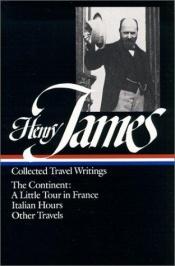 book cover of Collected travel writings by Генри Джеймс