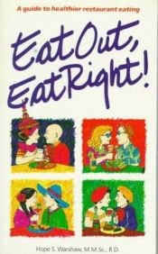 book cover of Eat Out, Eat Right: The Guide to Healthier Restaurant Eating by Hope S. Warshaw