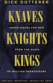 book cover of Knaves, knights, & kings by William Shakespeare