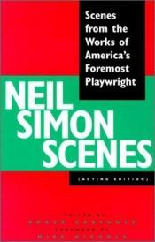 book cover of Neil Simon Scenes: Scenes from the Works of America's Foremost Playwright by Neil Simon
