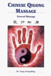 book cover of Chinese Qigong Massage: General Massage by Jwing-Ming Yang