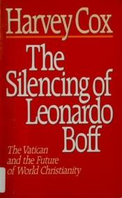 book cover of The silencing of Leonardo Boff by Harvey Gallagher Cox