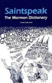 book cover of Saintspeak: The Mormon Dictionary by Orsons Skots Kārds