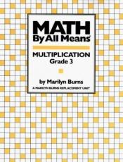 book cover of Math by all means : multiplication grade 3 by Marilyn Burns