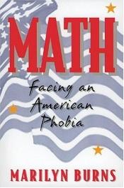 book cover of Math: Facing an American Phobia by Marilyn Burns