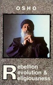 book cover of Rebellion, Revolution, and Religiousness by Osho