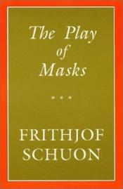 book cover of The Play of Masks by Frithjof Schuon