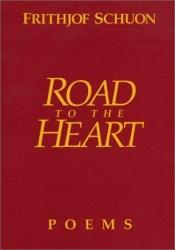 book cover of Road to the Heart by Frithjof Schuon